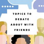 debate topics for friends