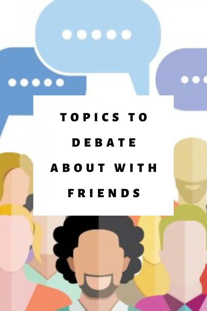 INTERESTING TOPICS TO DEBATE WITH FRIENDS visual data 2