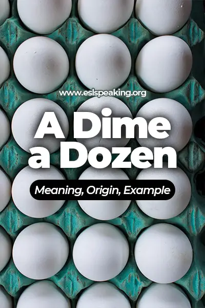 a dime a dozen meaning origin example