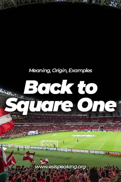 back to square one meaning, origin, examples