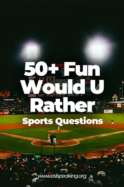 50 fun would u rather sports questions