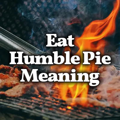 English Idiom: Eat Humble Pie Meaning, Origin & Examples