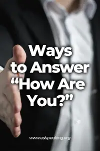 50 Ways To Answer "How Are You" In English (Common/Creative)